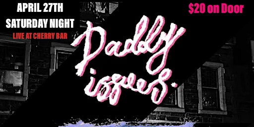 Imagen principal de Daddy Issues + Among The Restless+ Serotonia, Cherry Bar, SAT April 27