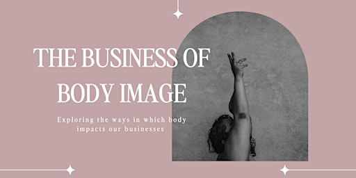 Imagen principal de The Business of Body Image : WEBINAR