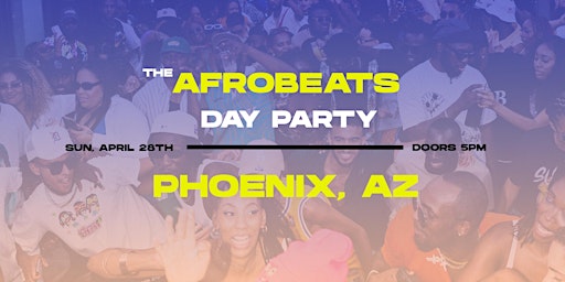 Imagem principal do evento THE AFROBEATS DAY PARTY -  PHOENIX, AZ