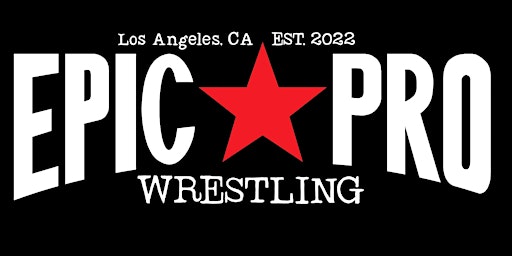 Image principale de Epic Pro Wrestling presents Better Each Day 2 in Los Angeles, CA!