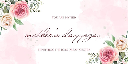 Image principale de iCan Dream Center Mother's Day Yoga Fundraiser