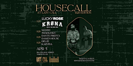 HOUSECALL B2B Edition @ Last Call - Friday April 5th - Toronto, Ontario