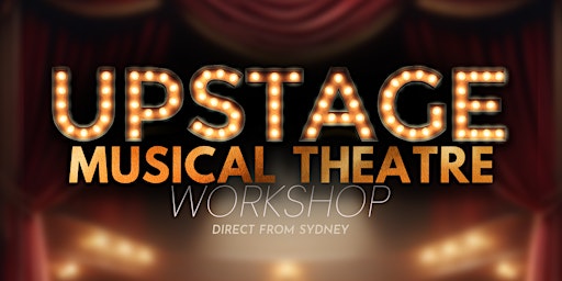 UpStage Musical Theatre Workshop BATHURST || APRIL 2024 primary image