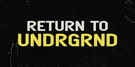 RETURN TO UNDRGRND