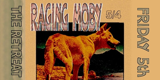 Hauptbild für Raging Moby at The Retreat w/ The White Flower Society + Tushara Rose