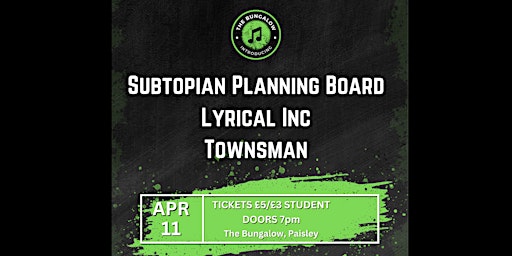 Imagem principal do evento The Bungalow Introducing: Subtopian Planning Board, Lyrical inc & Townsman