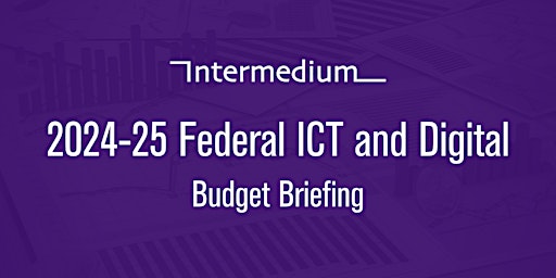 Imagem principal do evento 2024-25 Federal ICT & Digital Budget Briefing