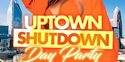 Image principale de Uptown shutdown day party! Free entry! $500 2 bottles!