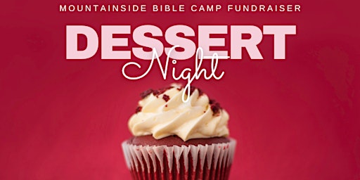 Primaire afbeelding van MOUNTAIN SIDE BIBLE CAMP FUNDRAISER - DESSERT NIGHT