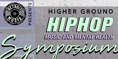 Higher Ground Music Hip Hop and Mental Health Symposium primary image