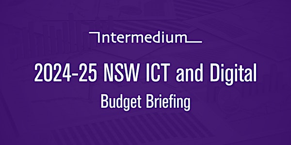 2024-25 NSW ICT & Digital Budget Briefing