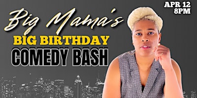 Imagem principal do evento Big Mama's Big Birthday Comedy Bash