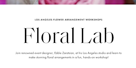 LOS ANGELES FLOWER ARRANGEMENT WORKSHOPS:  Floral Lab