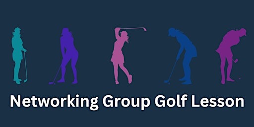 Primaire afbeelding van Networking Group Golf Lesson & Lunch