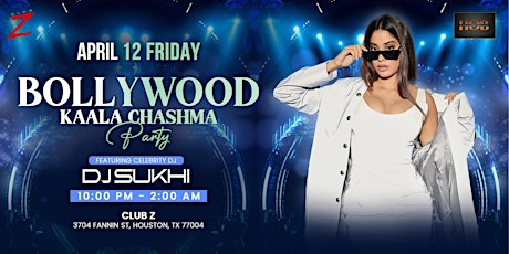 APRIL 12 | BOLLYWOOD |KALA CHASHMA PARTY | CELEBRITY DJ SUKHI| HOUSTON TOUR