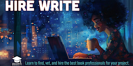 Hire Write: Authors learn how to find, vet, and hire book publishing professionals