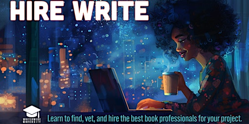 Imagen principal de Hire Write: Authors learn how to find, vet, and hire book publishing professionals