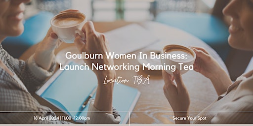 Goulburn Women In Business Morning Tea Networking Soiree primary image