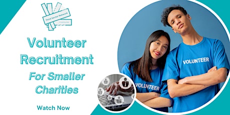 Volunteer Recruitment for Smaller Charities (WATCH NOW)