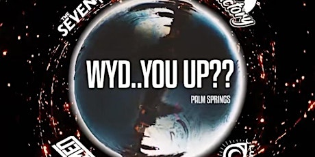 WYD.. You Up?? Palm Springs