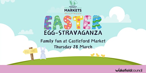 Wakefield District Markets Easter Eggstravaganza - Castleford Market primary image