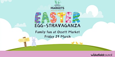Wakefield District Markets Easter Eggstravaganza - Ossett Market primary image