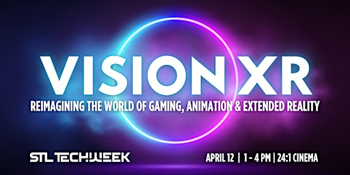 VisionXR: The World of Gaming, Animation & Extended Reality (STL TechWeek)  primärbild