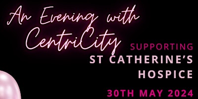 Image principale de An evening with Centricity supporting St Catherine’s Hospice