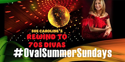 Imagem principal de Oval Summer Sundays: Sue Caroline's Rewind to 70s Divas
