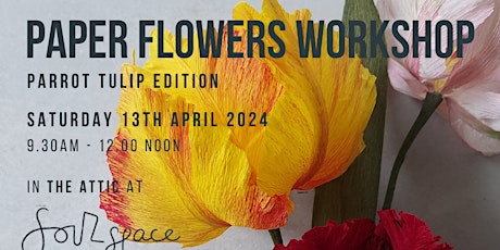 Paper Flowers Workshop, Parrot Tulips Edition