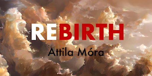 Imagem principal do evento Rebirth | Attila Móra