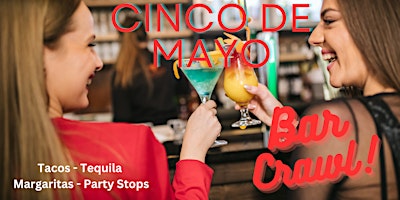 Primaire afbeelding van The Official Cinco De Mayo Bar Crawl - Jacksonville