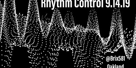 Rhythm Control [Sept 14] Brix581 Oakland
