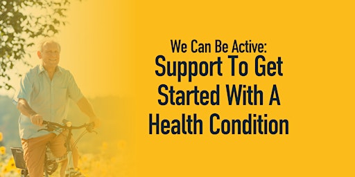 Primaire afbeelding van We Can Be Active: Support To Get Started With A Health Condition