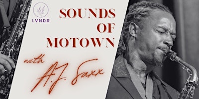 Hauptbild für @LVNDRLOUNGE PRESENTS: SOUNDS OF MOTOWN with A.J. Saxx