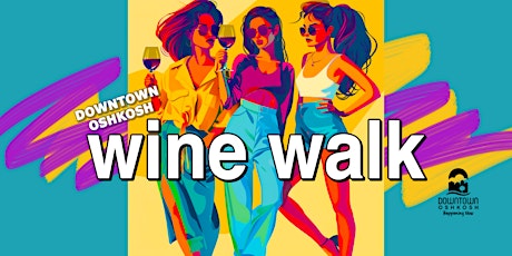 Downtown Oshkosh Spring Wine Walk