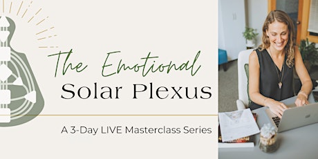 The Emotional Solar Plexus: A 3-Day LIVE Masterclass Series