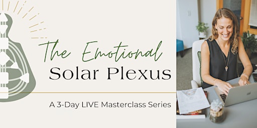 Imagen principal de The Emotional Solar Plexus: A 3-Day LIVE Masterclass Series