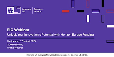 Innovate UK Business Growth EIC Webinar: Unlock Your Innovation's Potential