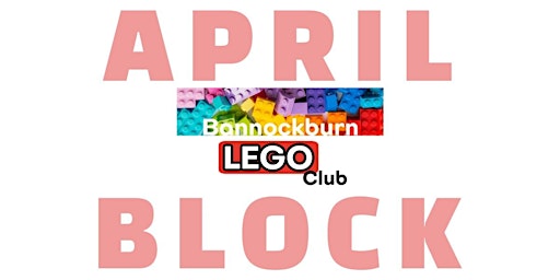 Hauptbild für April  BLOCK  Bannockburn Lego Club 2024