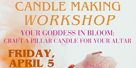 Your Goddess in Bloom: Craft a Pillar Candle for your Altar