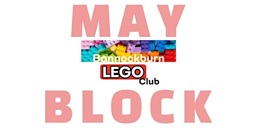 Hauptbild für May  BLOCK  Bannockburn Lego Club 2024