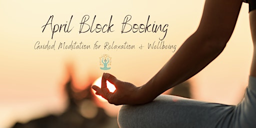 Imagem principal do evento Guided Meditation for Relaxation & Wellbeing  (April Block Booking)