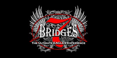 Imagem principal do evento 7 Bridges Band: The Ultimate Eagles Experience