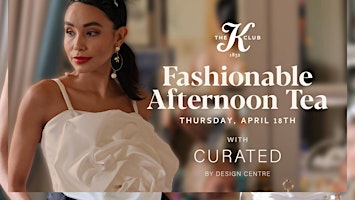 Primaire afbeelding van A Fashionable Afternoon Tea with The K Club and Curated by Design