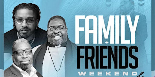 Primaire afbeelding van Family & Friends Weekend At Greater Faith Deliverance Ministries