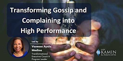 Image principale de Transforming Gossip and Complaining into High Performance