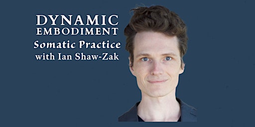 Immagine principale di Dynamic Embodiment: Somatic Practice with Ian Shaw-Zak 