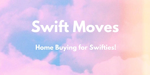 Primaire afbeelding van Swift Moves - Home Buying for Swifties!