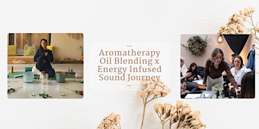 Imagem principal de Aromatherapy Oil Blending x Energy Infused Sound Journey